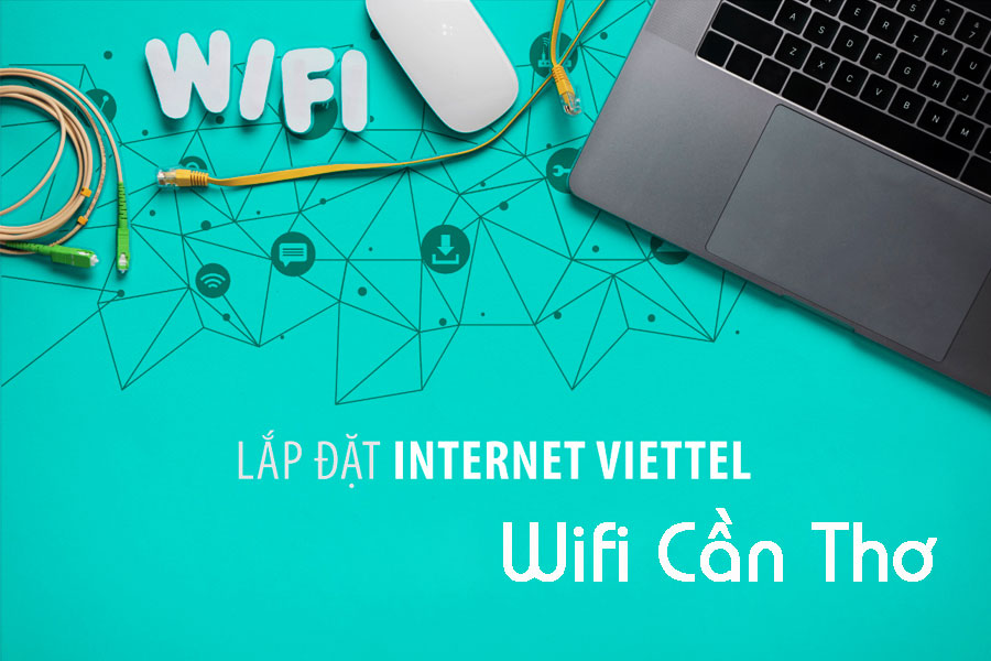 Lắp đặt Mạng Internet Wifi Viettel Cần Thơ